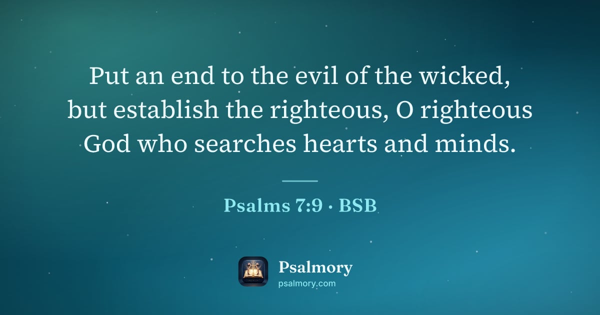 Psalm 7:9 verse artwork: Put an end to the evil of the wicked, but establish the righteous, O righteous God who…