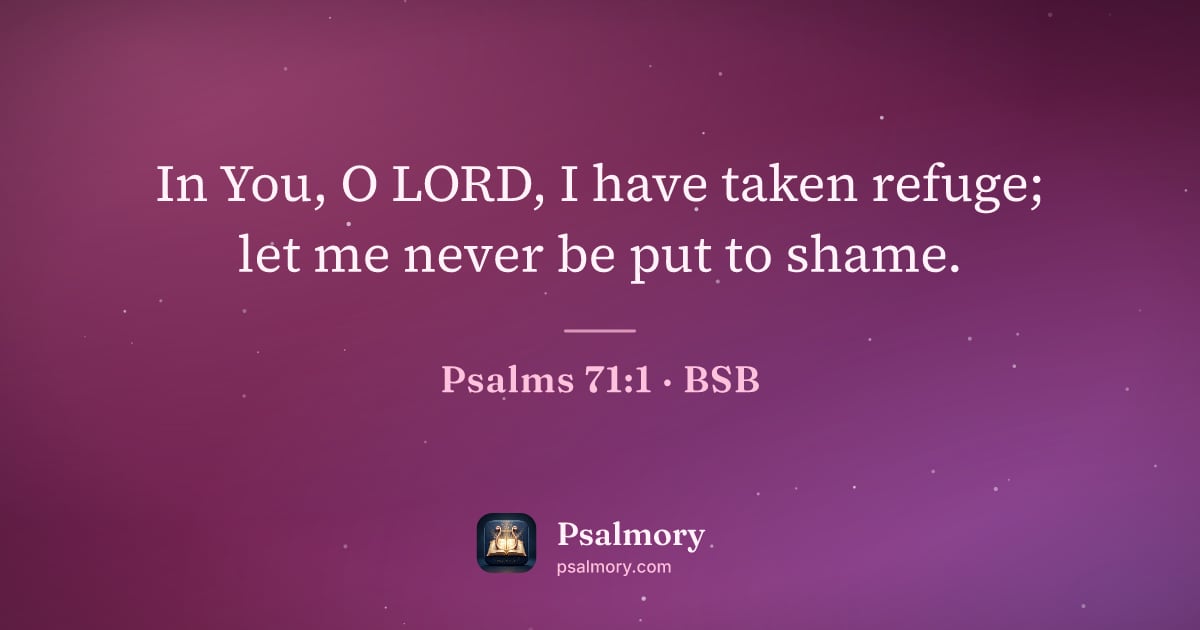 Psalm 71:1 verse artwork: In You, O LORD, I have taken refuge; let me never be put to shame.