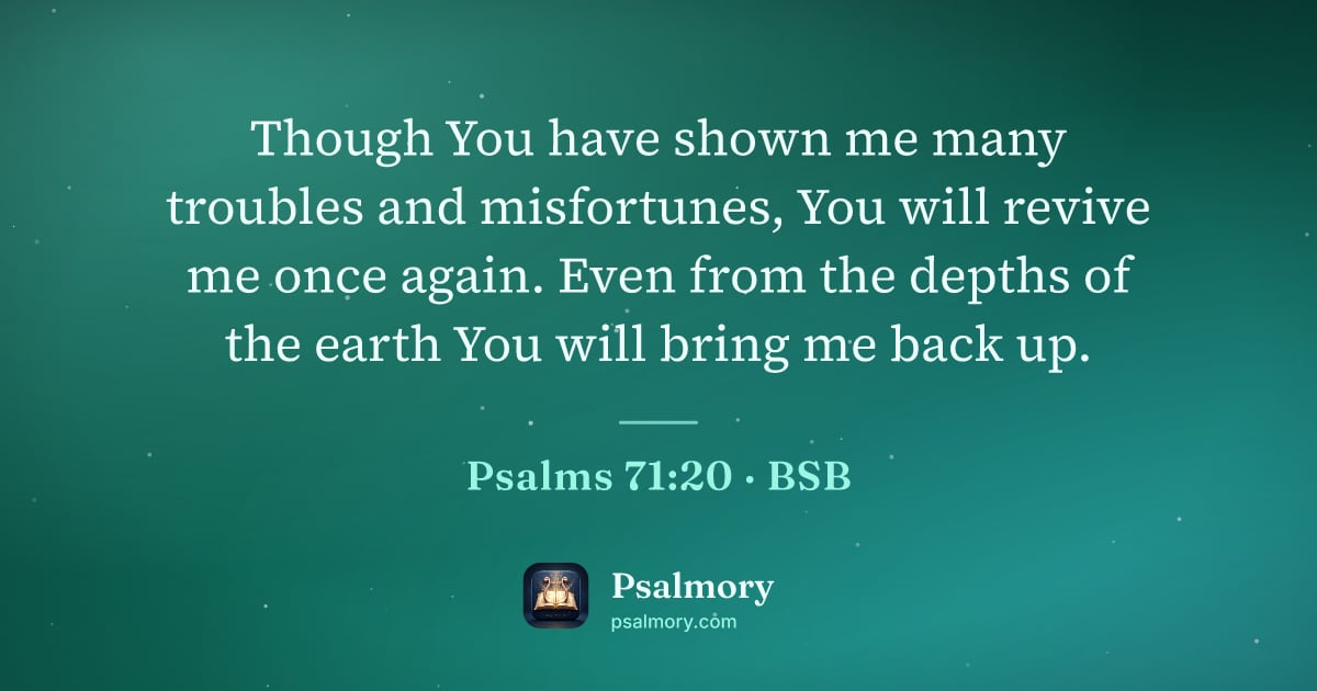 Psalm 71:20 verse artwork: Though You have shown me many troubles and misfortunes, You will revive me once again.…