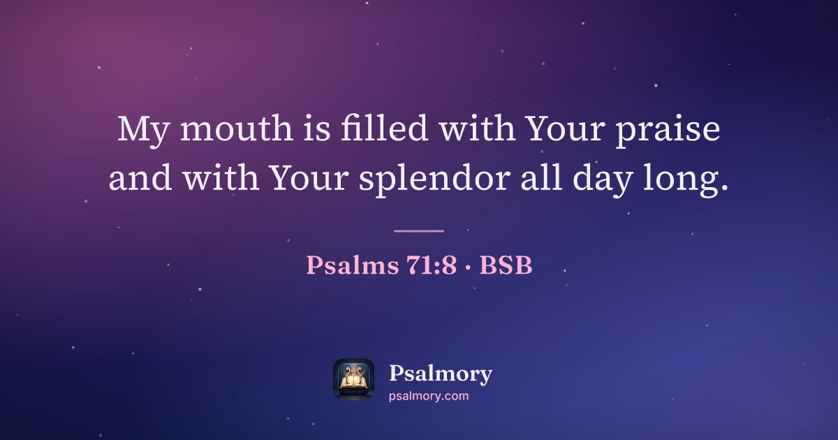 Psalm 71:8 verse artwork: My mouth is filled with Your praise and with Your splendor all day long.