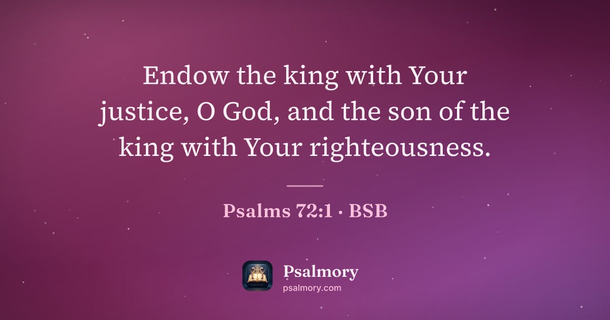 Psalm 72:1 verse artwork: Endow the king with Your justice, O God, and the son of the king with Your righteousness.