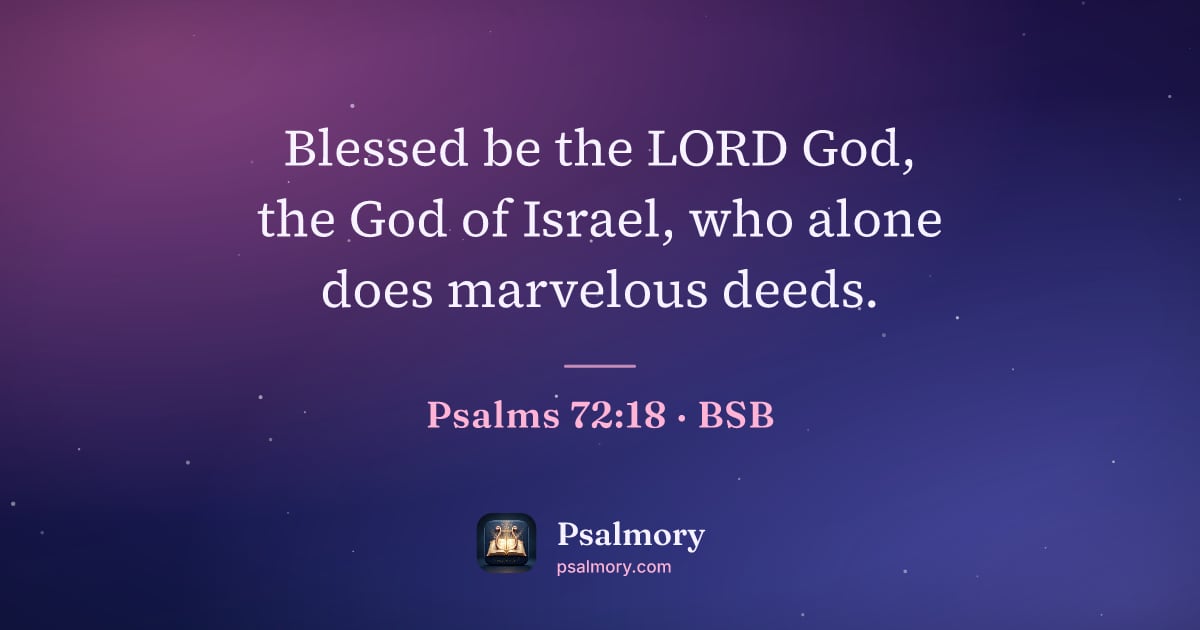 Psalm 72:18 verse artwork: Blessed be the LORD God, the God of Israel, who alone does marvelous deeds.