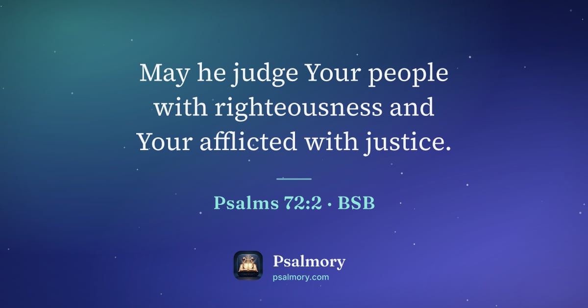 Psalm 72:2 verse artwork: May he judge Your people with righteousness and Your afflicted with justice.