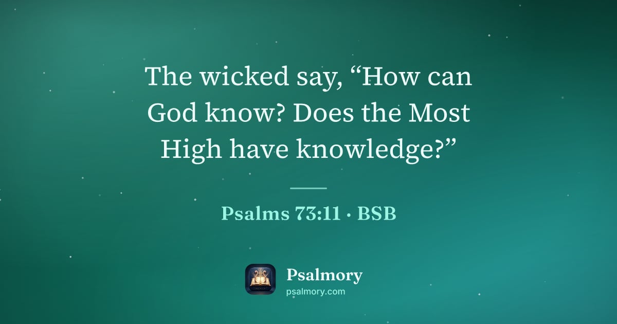 Psalm 73:11 verse artwork: The wicked say, “How can God know? Does the Most High have knowledge?”