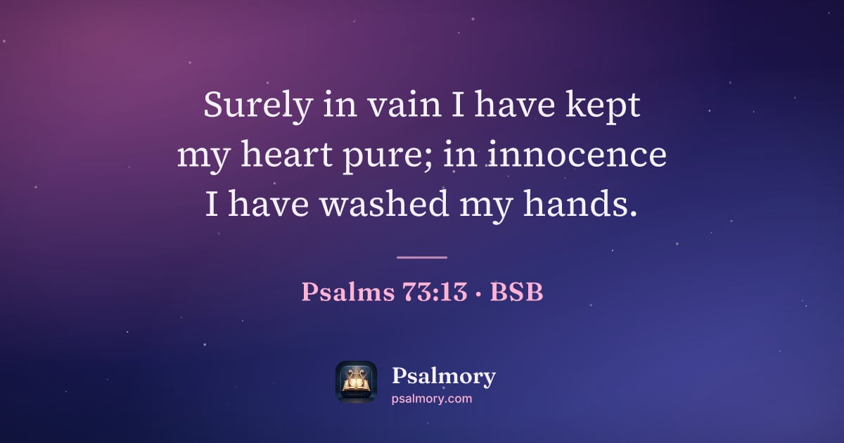 Psalm 73:13 verse artwork: Surely in vain I have kept my heart pure; in innocence I have washed my hands.
