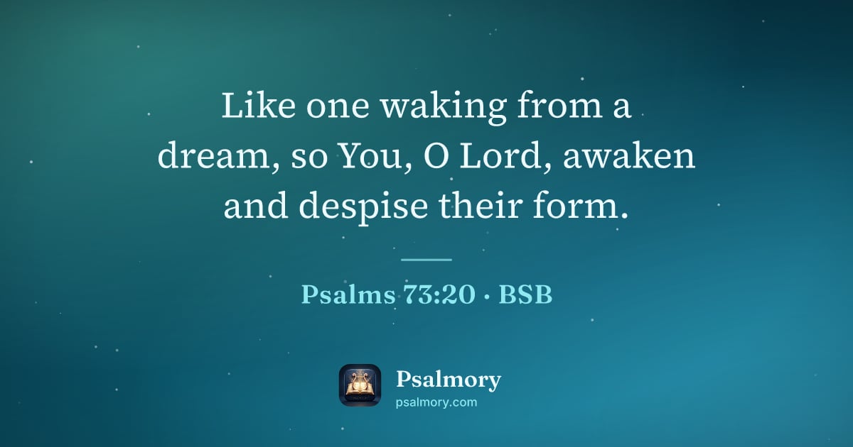 Psalm 73:20 verse artwork: Like one waking from a dream, so You, O Lord, awaken and despise their form.