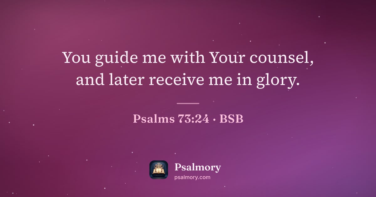 Psalm 73:24 verse artwork: You guide me with Your counsel, and later receive me in glory.
