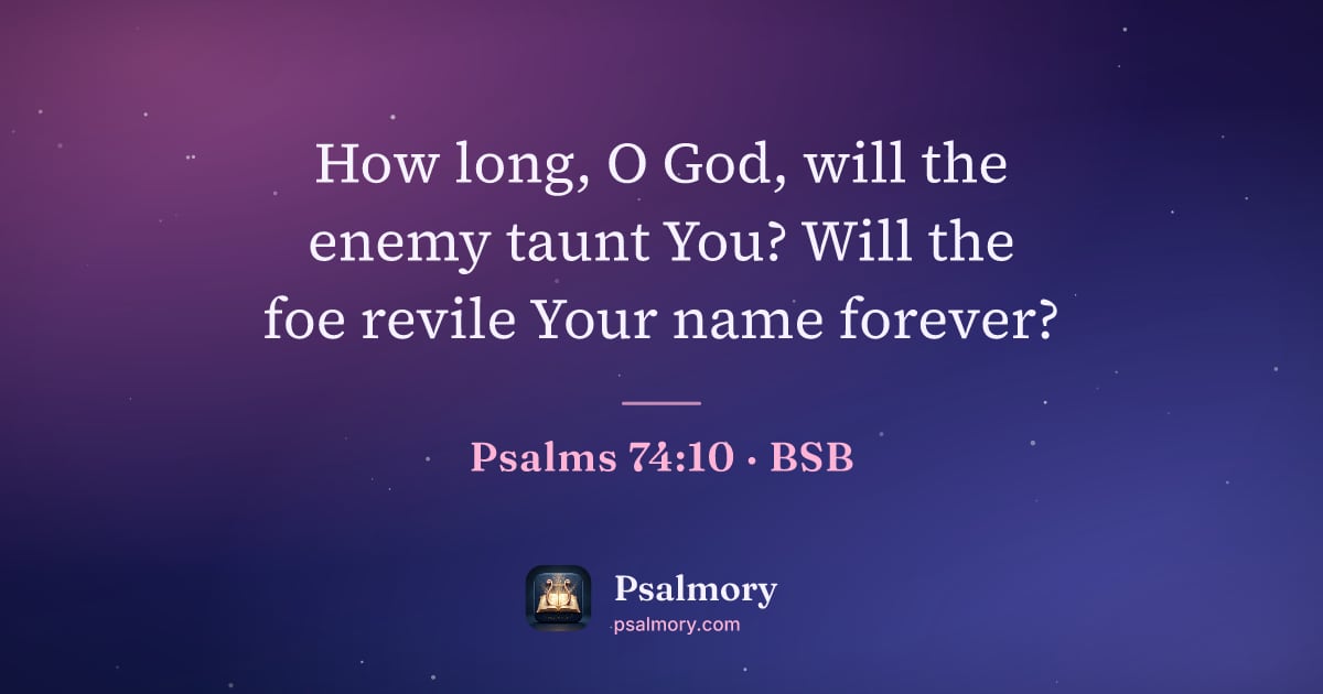 Psalm 74:10 verse artwork: How long, O God, will the enemy taunt You? Will the foe revile Your name forever?