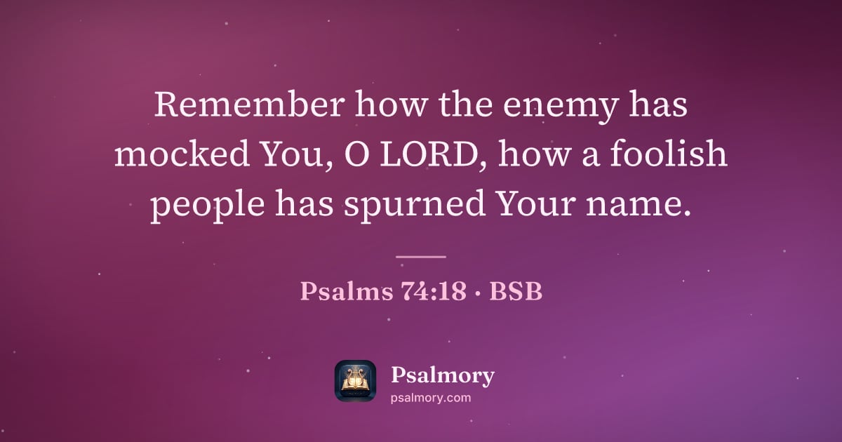 Psalm 74:18 verse artwork: Remember how the enemy has mocked You, O LORD, how a foolish people has spurned Your name.