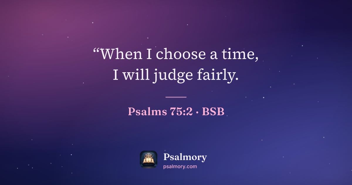 Psalm 75:2 verse artwork: “When I choose a time, I will judge fairly.