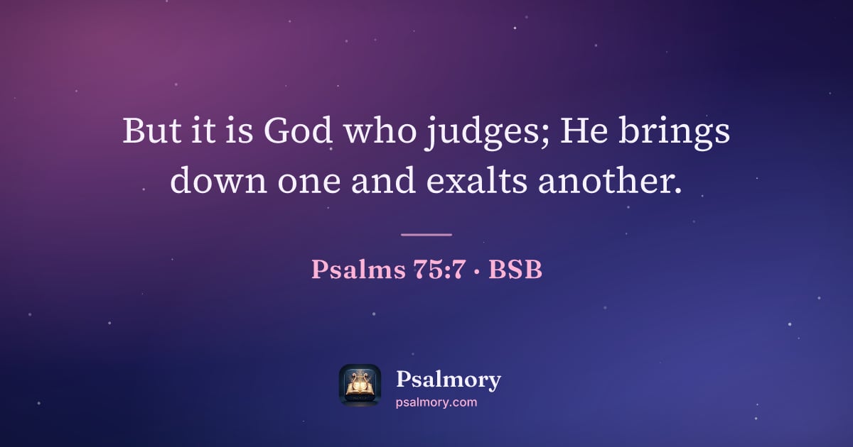Psalm 75:7 verse artwork: But it is God who judges; He brings down one and exalts another.