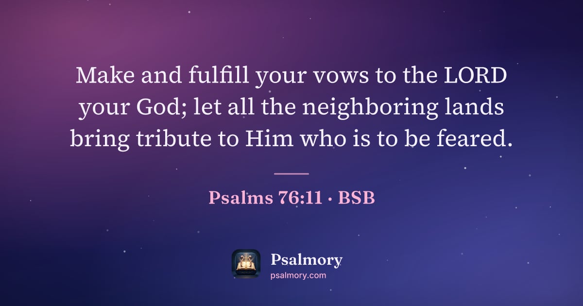 Psalm 76:11 verse artwork: Make and fulfill your vows to the LORD your God; let all the neighboring lands bring…