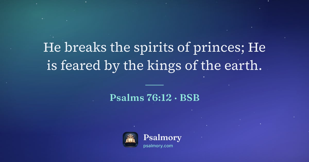 Psalm 76:12 verse artwork: He breaks the spirits of princes; He is feared by the kings of the earth.