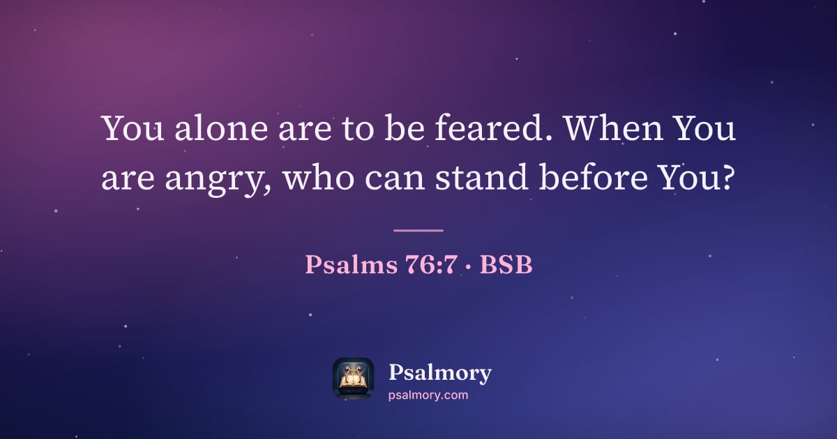 Psalm 76:7 verse artwork: You alone are to be feared. When You are angry, who can stand before You?