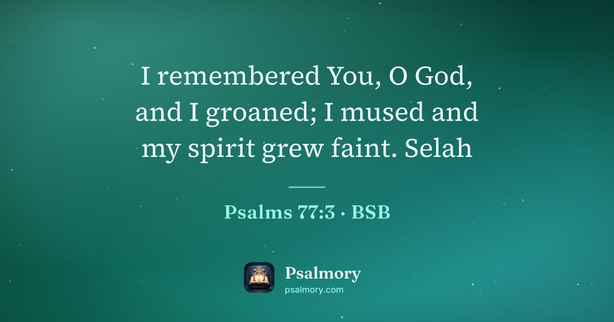 Psalm 77:3 verse artwork: I remembered You, O God, and I groaned; I mused and my spirit grew faint. Selah