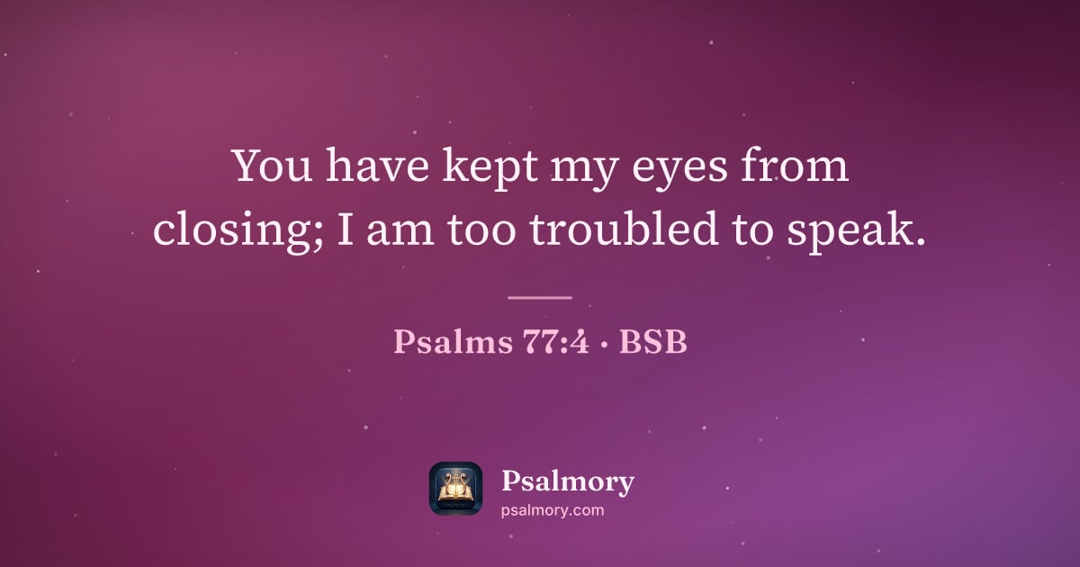 Psalm 77:4 verse artwork: You have kept my eyes from closing; I am too troubled to speak.