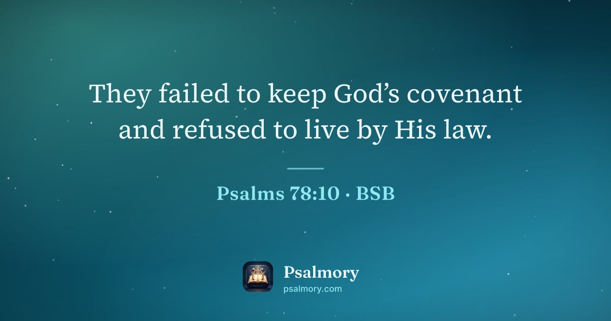 Psalm 78:10 verse artwork: They failed to keep God’s covenant and refused to live by His law.
