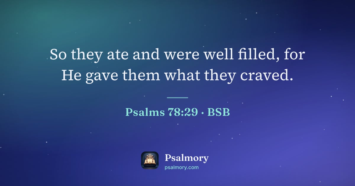 Psalm 78:29 verse artwork: So they ate and were well filled, for He gave them what they craved.