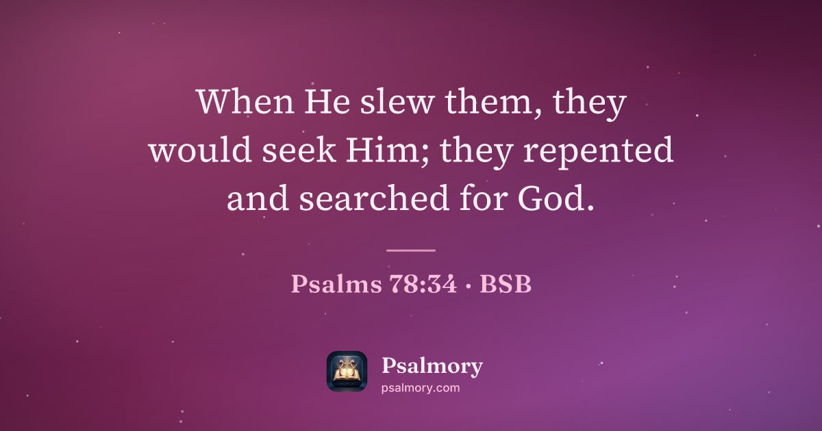 Psalm 78:34 verse artwork: When He slew them, they would seek Him; they repented and searched for God.
