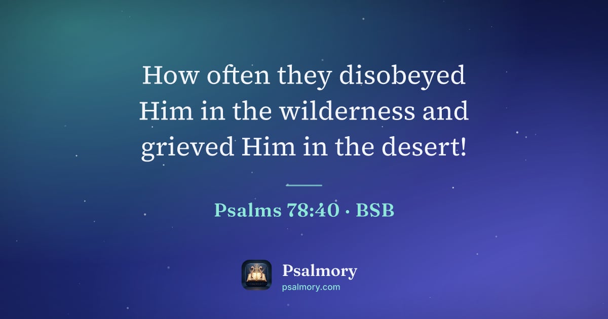 Psalm 78:40 verse artwork: How often they disobeyed Him in the wilderness and grieved Him in the desert!