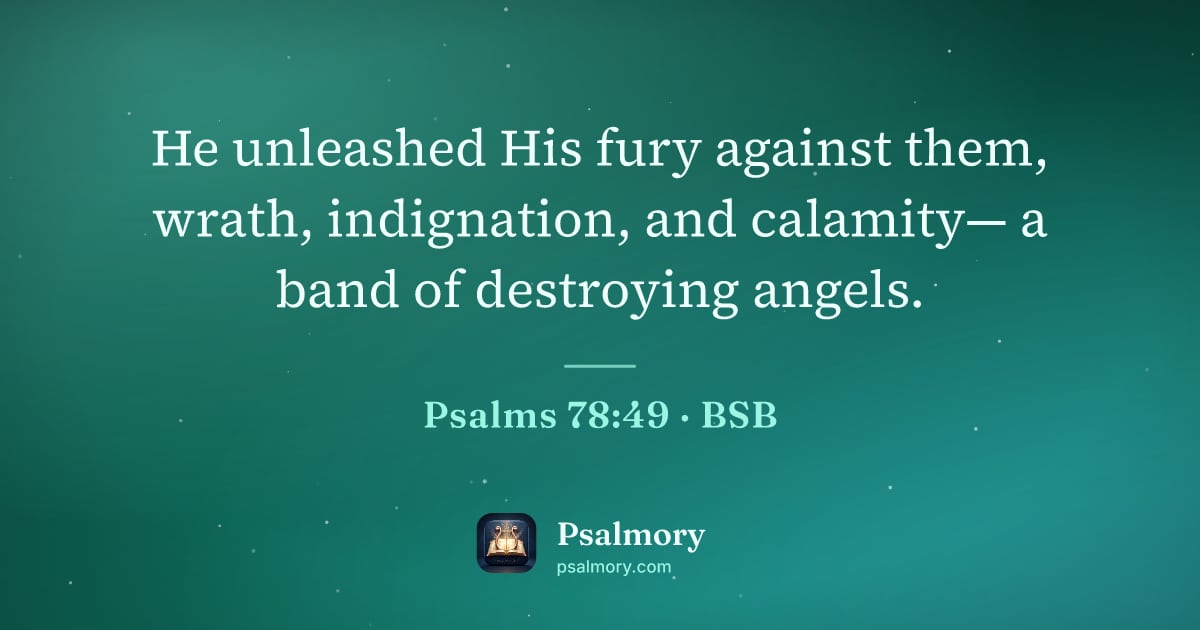 Psalm 78:49 verse artwork: He unleashed His fury against them, wrath, indignation, and calamity— a band of…