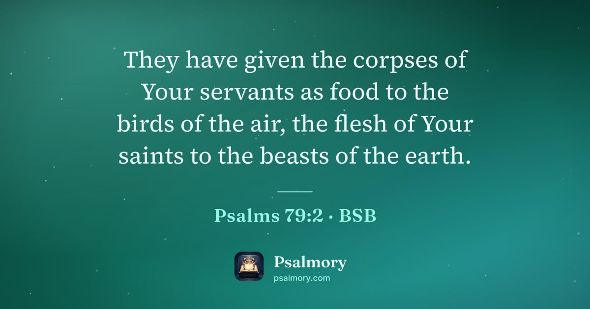 Psalm 79:2 verse artwork: They have given the corpses of Your servants as food to the birds of the air, the flesh…