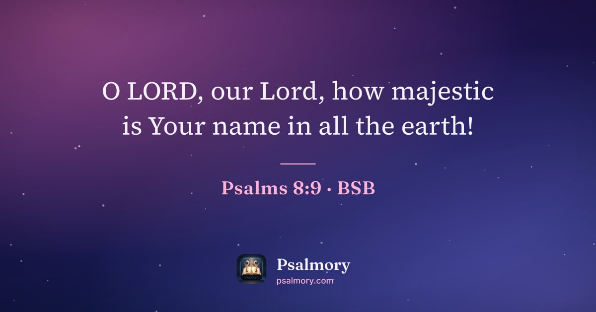 Psalm 8:9 verse artwork: O LORD, our Lord, how majestic is Your name in all the earth!