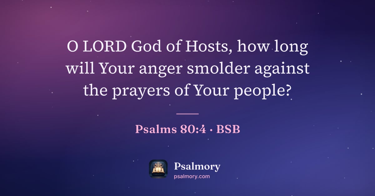 Psalm 80:4 verse artwork: O LORD God of Hosts, how long will Your anger smolder against the prayers of Your people?