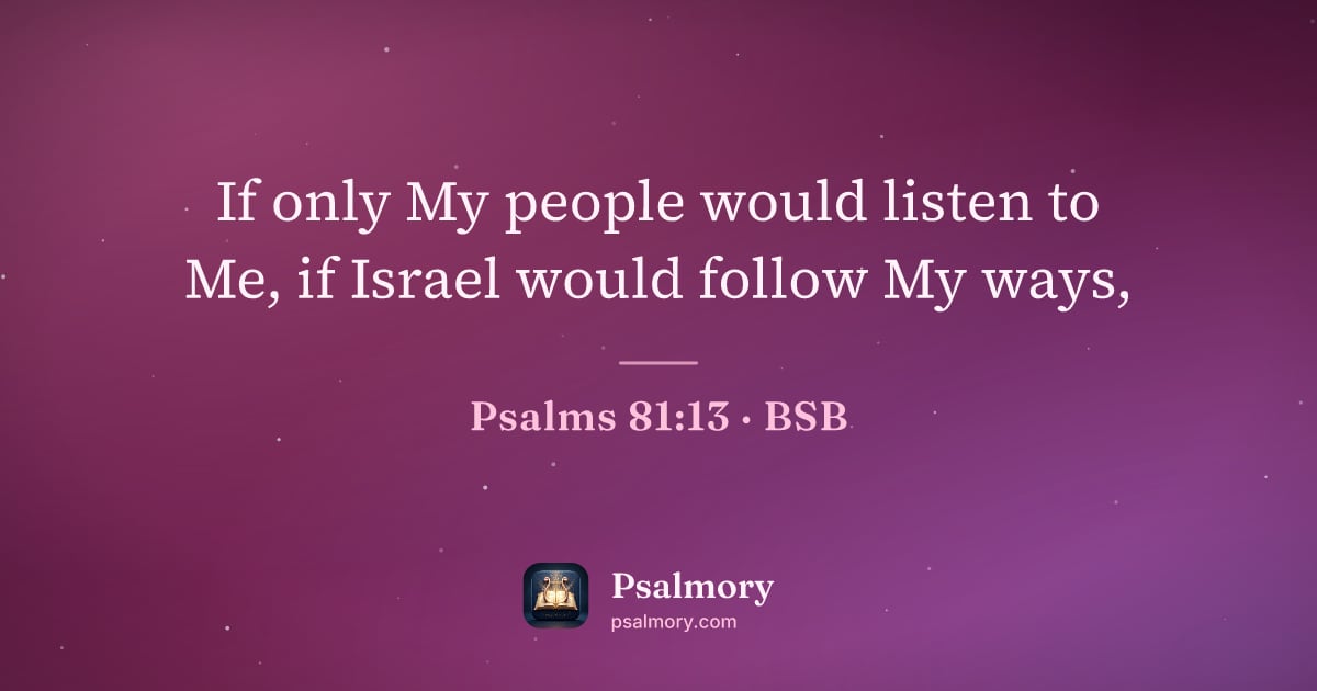 Psalm 81:13 verse artwork: If only My people would listen to Me, if Israel would follow My ways,