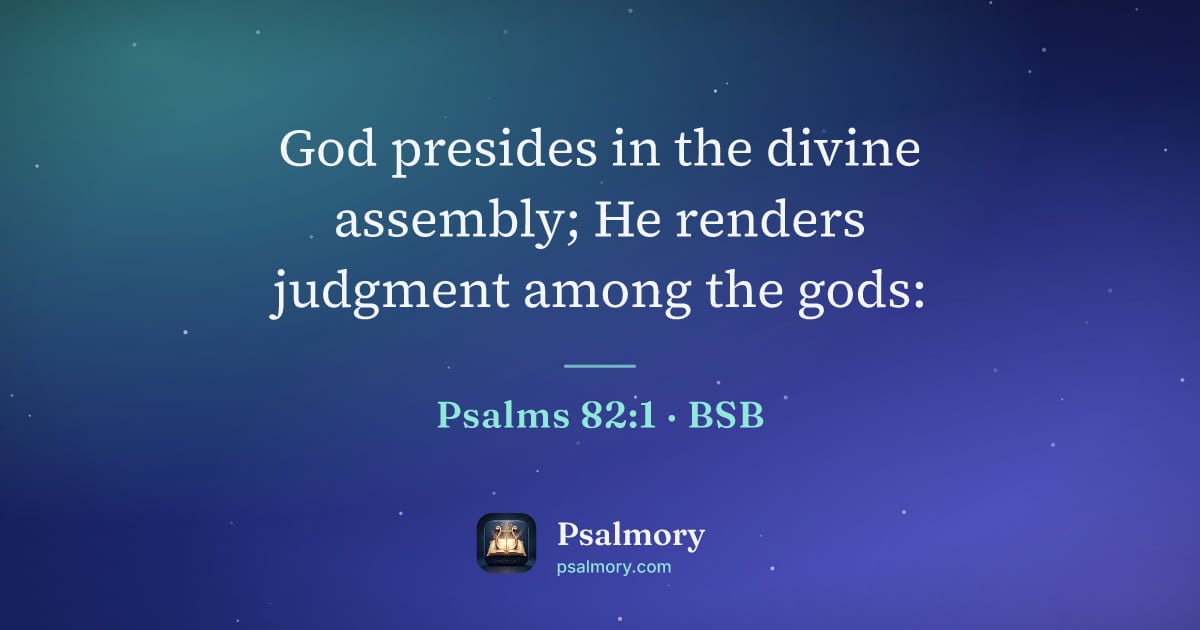 Psalm 82:1 verse artwork: God presides in the divine assembly; He renders judgment among the gods: