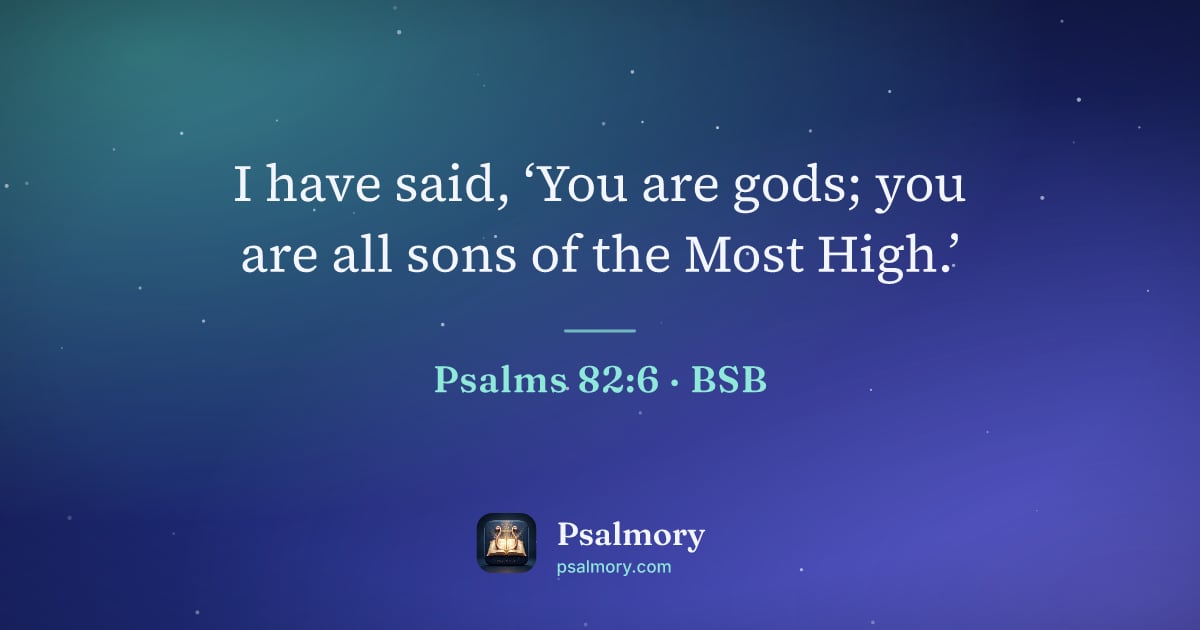 Psalm 82:6 verse artwork: I have said, ‘You are gods; you are all sons of the Most High.’