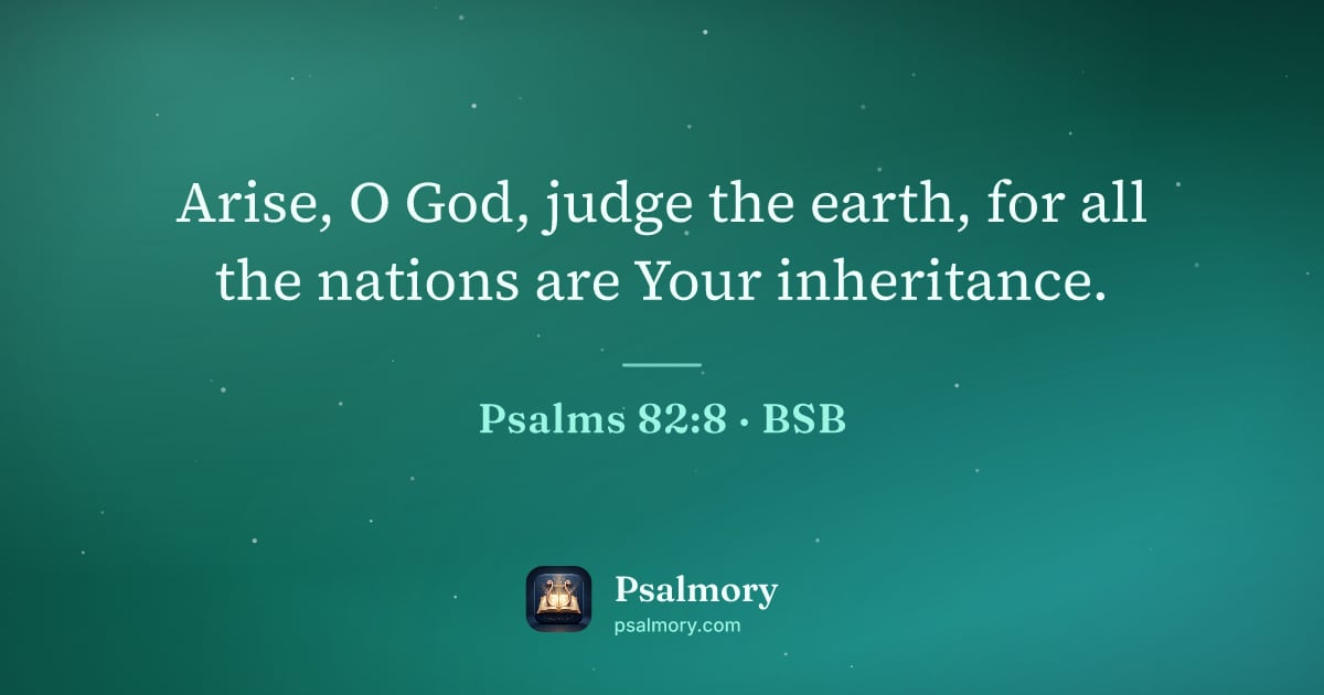 Psalm 82:8 verse artwork: Arise, O God, judge the earth, for all the nations are Your inheritance.
