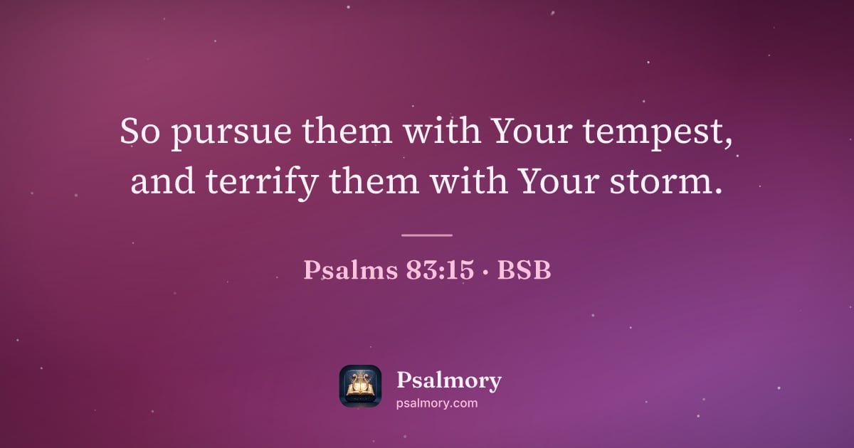 Psalm 83:15 verse artwork: So pursue them with Your tempest, and terrify them with Your storm.