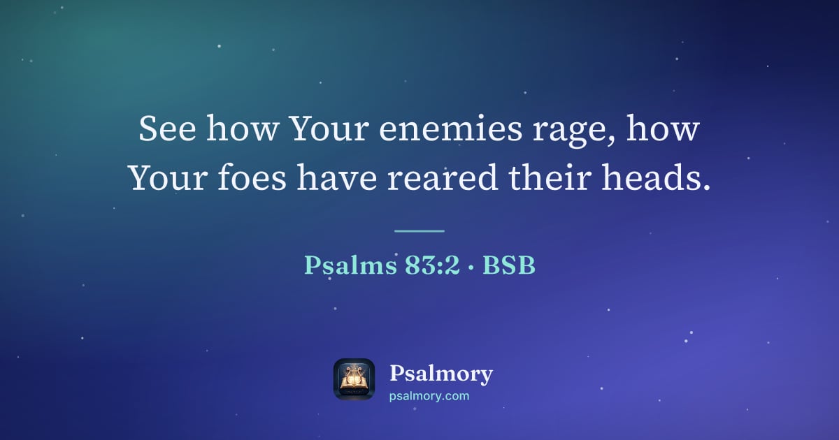 Psalm 83:2 verse artwork: See how Your enemies rage, how Your foes have reared their heads.