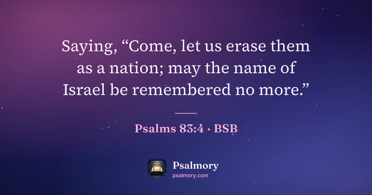 Psalm 83:4 verse artwork: Saying, “Come, let us erase them as a nation; may the name of Israel be remembered no…