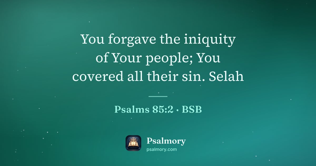 Psalm 85:2 verse artwork: You forgave the iniquity of Your people; You covered all their sin. Selah