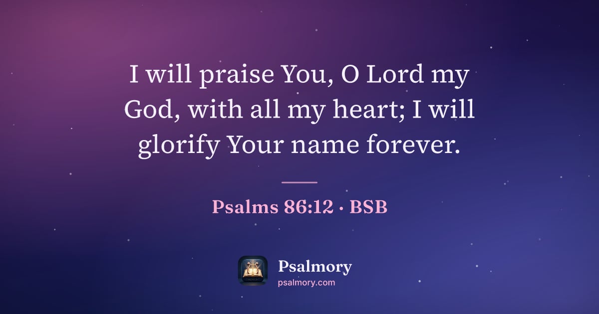 Psalm 86:12 verse artwork: I will praise You, O Lord my God, with all my heart; I will glorify Your name forever.