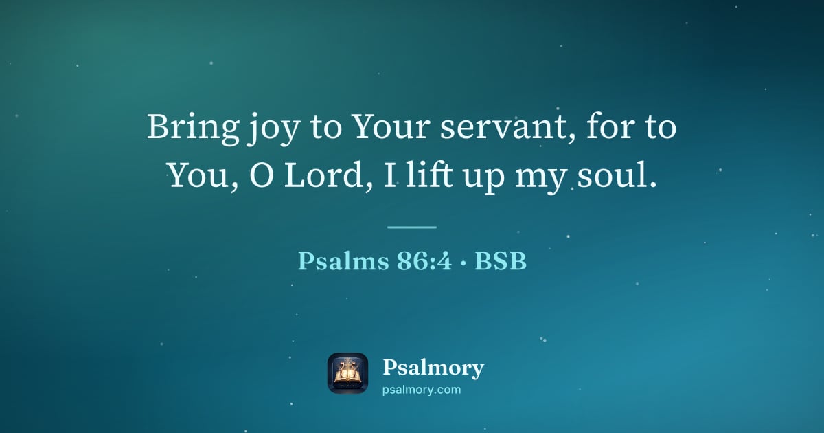 Psalm 86:4 verse artwork: Bring joy to Your servant, for to You, O Lord, I lift up my soul.