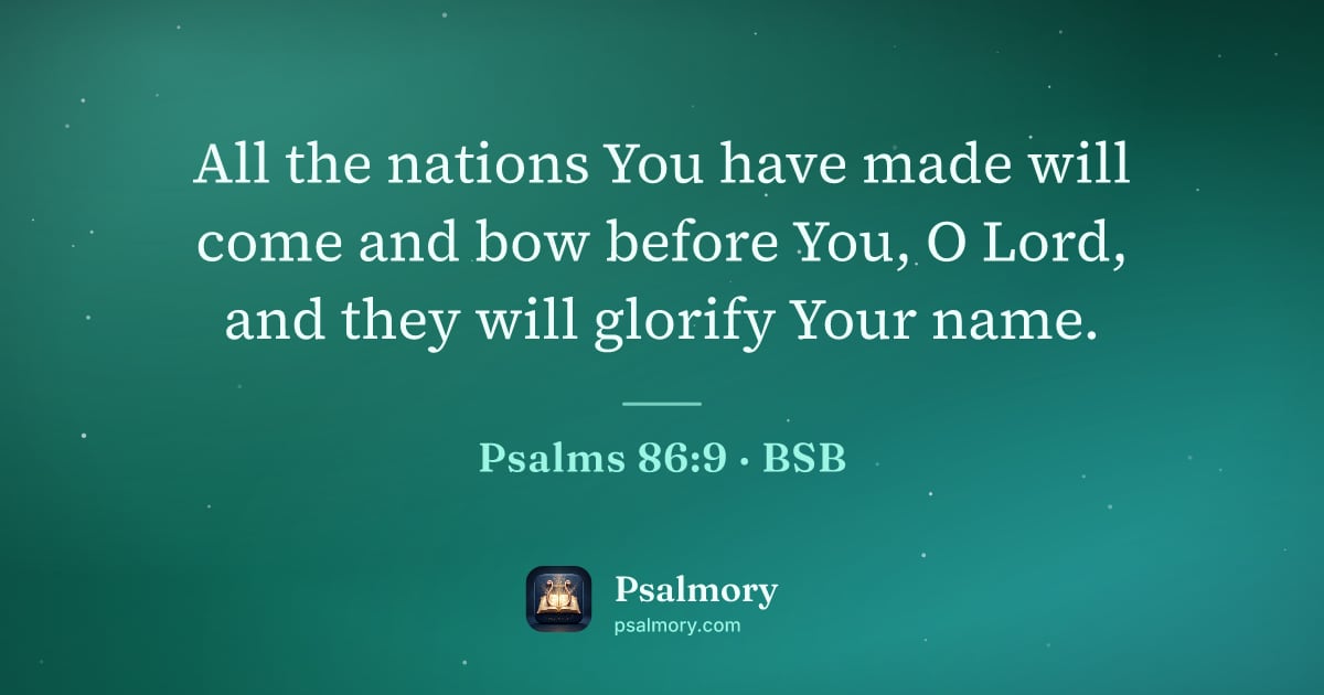 Psalm 86:9 verse artwork: All the nations You have made will come and bow before You, O Lord, and they will…