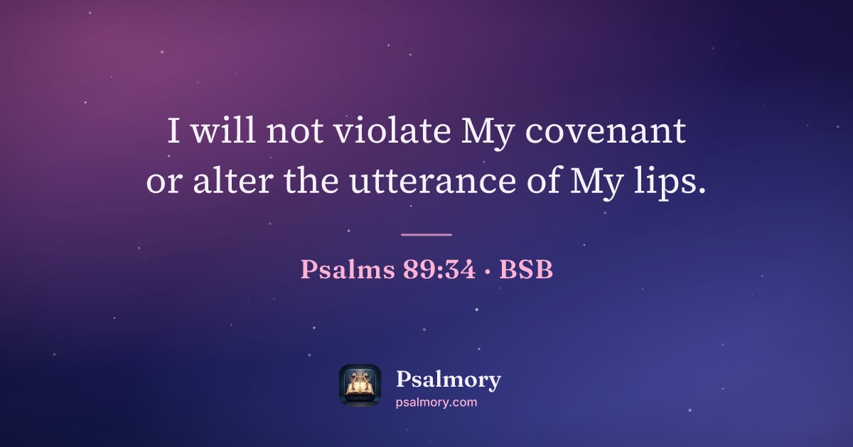 Psalm 89:34 verse artwork: I will not violate My covenant or alter the utterance of My lips.