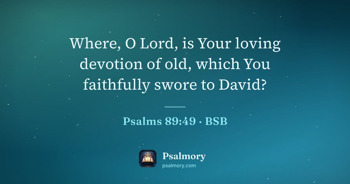 Psalm 89:49 verse artwork: Where, O Lord, is Your loving devotion of old, which You faithfully swore to David?