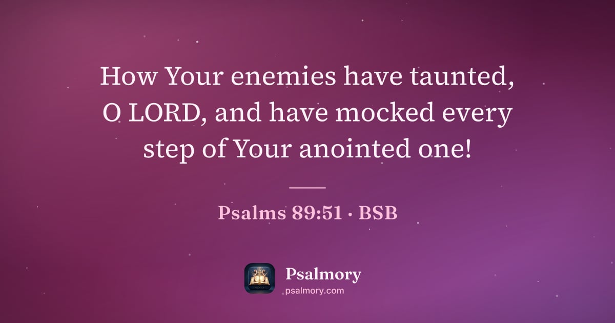 Psalm 89:51 verse artwork: How Your enemies have taunted, O LORD, and have mocked every step of Your anointed one!