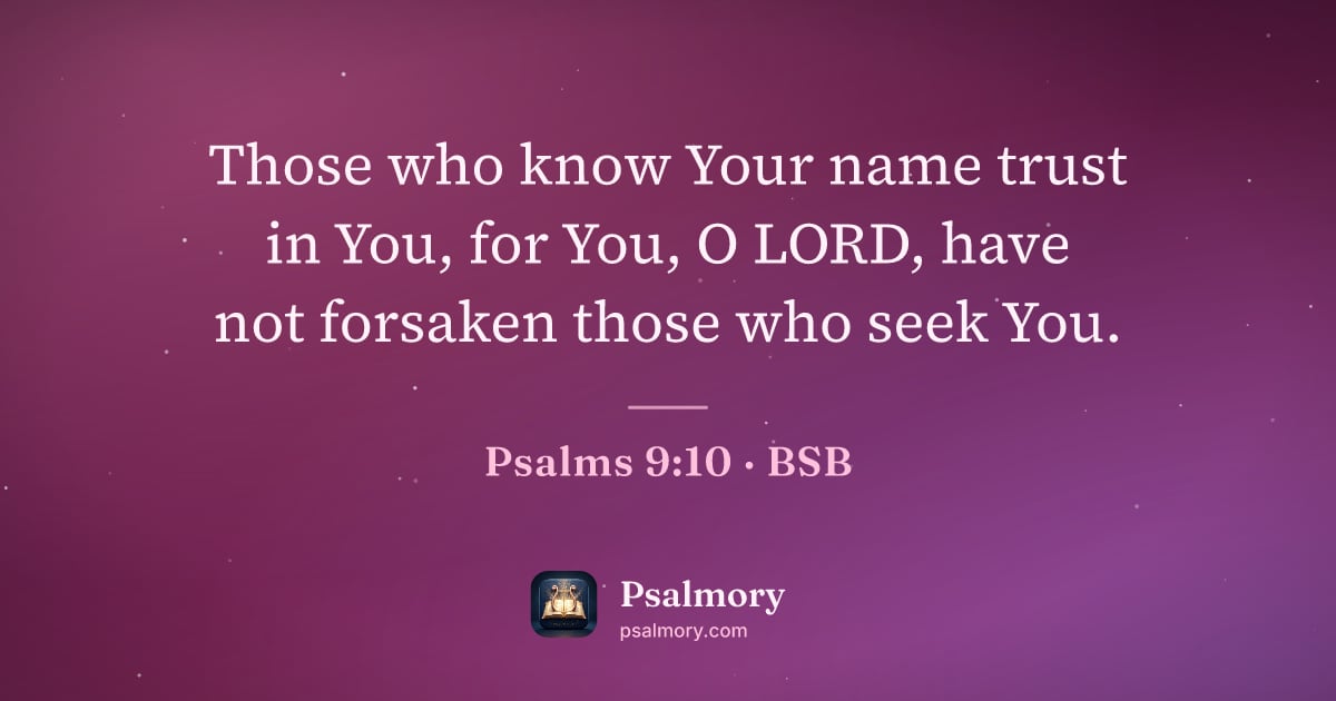 Psalm 9:10 verse artwork: Those who know Your name trust in You, for You, O LORD, have not forsaken those who seek…
