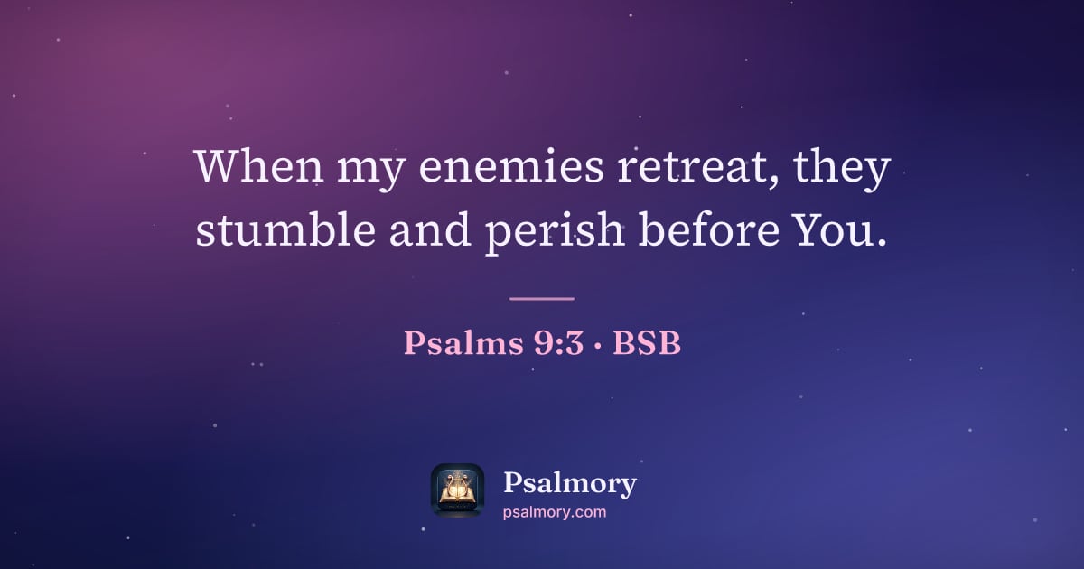 Psalm 9:3 verse artwork: When my enemies retreat, they stumble and perish before You.