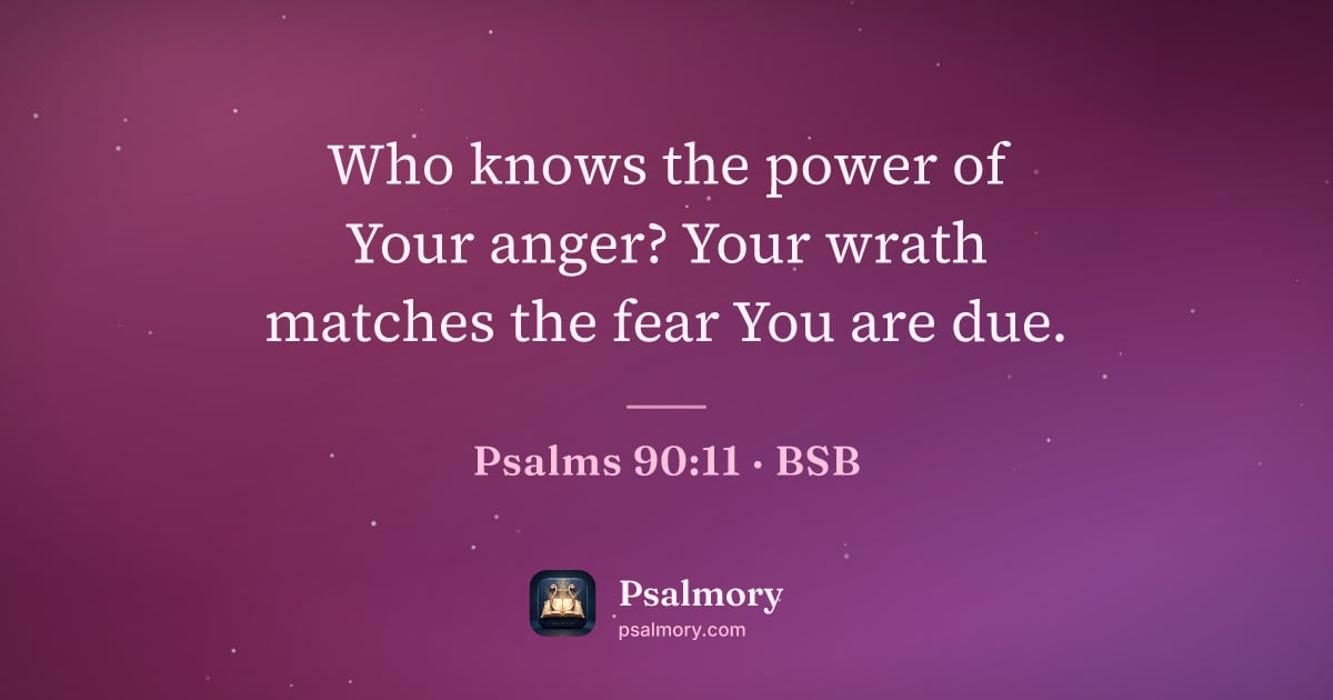 Psalm 90:11 verse artwork: Who knows the power of Your anger? Your wrath matches the fear You are due.