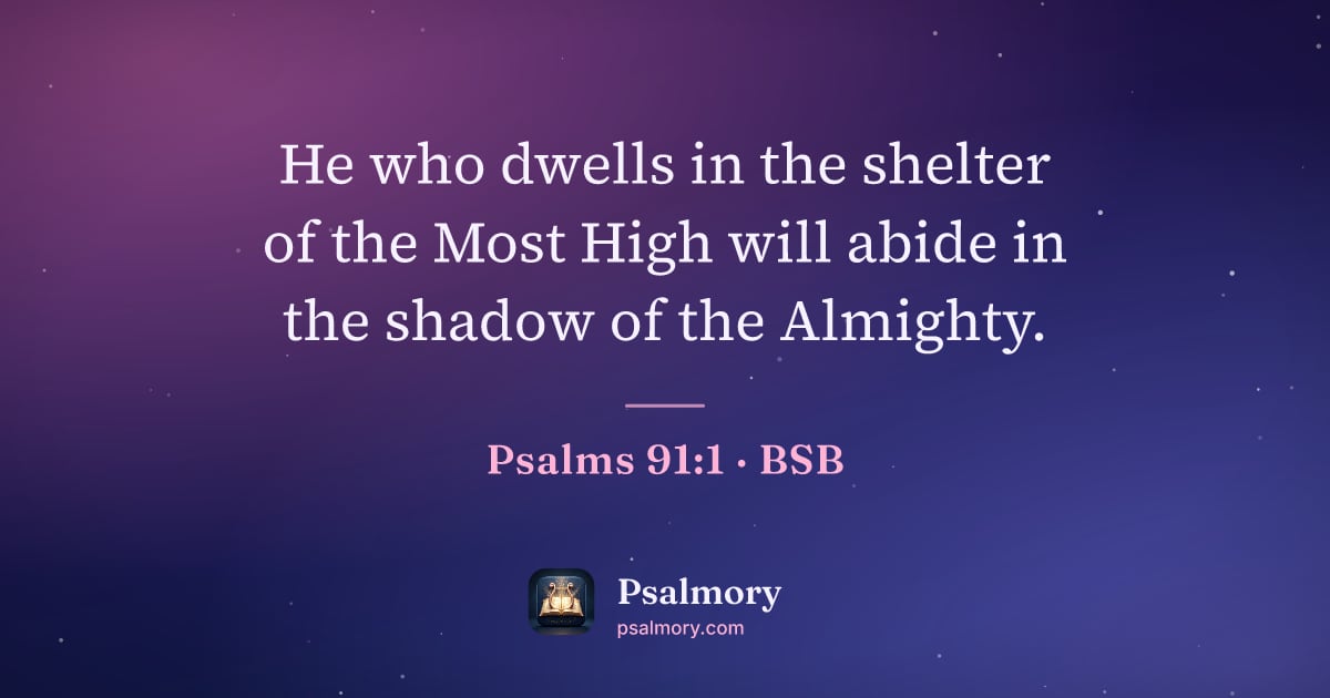 Psalm 91:1 verse artwork: He who dwells in the shelter of the Most High will abide in the shadow of the Almighty.