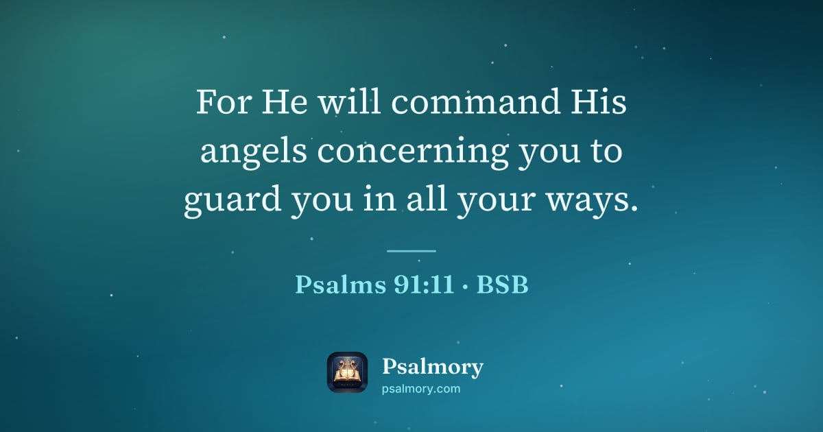 Psalm 91:11 verse artwork: For He will command His angels concerning you to guard you in all your ways.