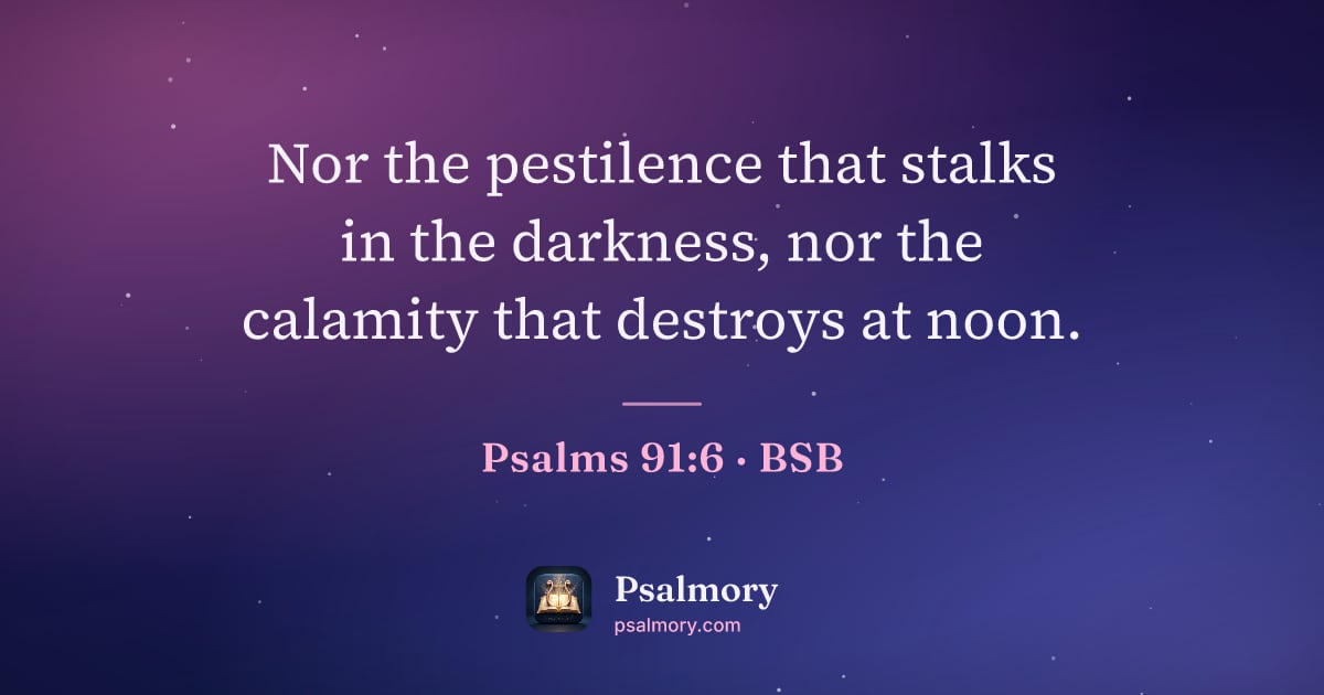 Psalm 91:6 verse artwork: Nor the pestilence that stalks in the darkness, nor the calamity that destroys at noon.
