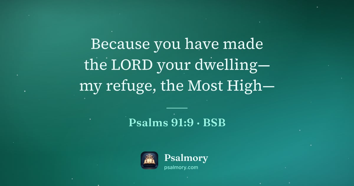 Psalm 91:9 verse artwork: Because you have made the LORD your dwelling— my refuge, the Most High—