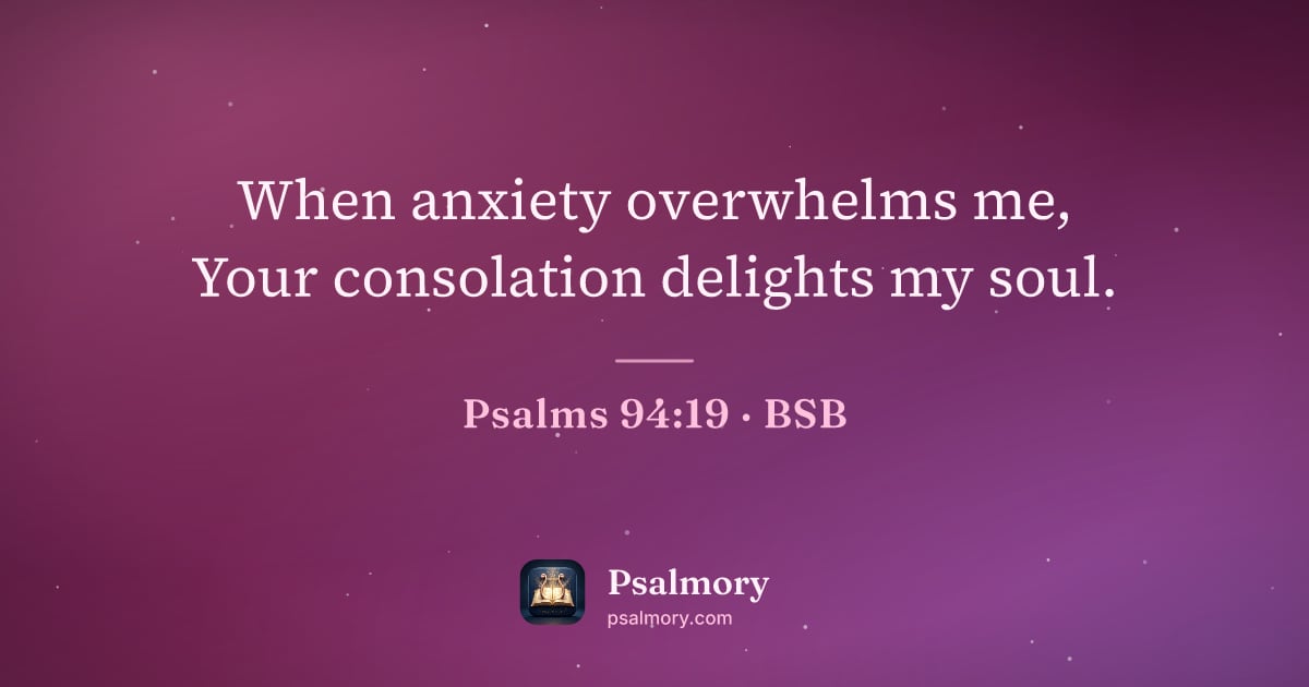 Psalm 94:19 verse artwork: When anxiety overwhelms me, Your consolation delights my soul.